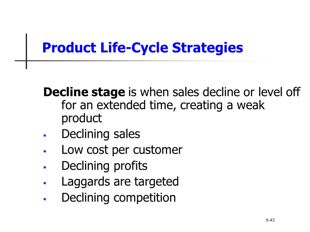 Product Life-Cycle Strategies Decline stage is when sales decline or level off for an